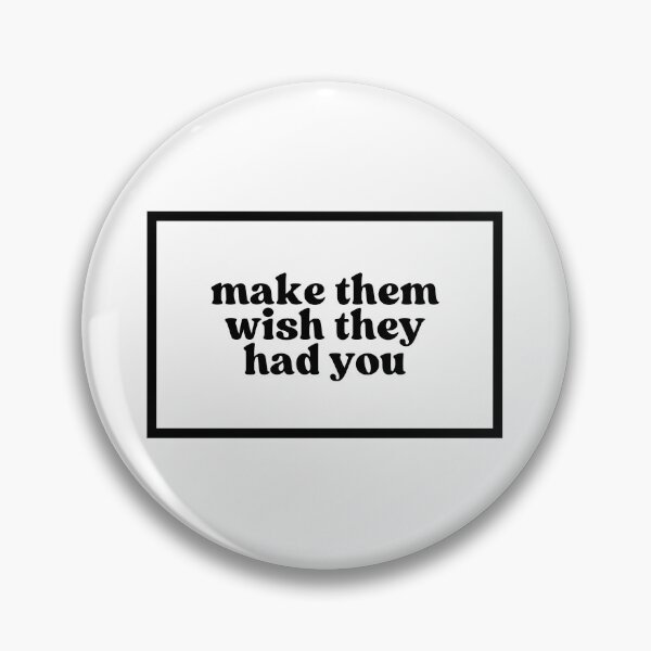 Item preview, make them wish they had you  designed and sold by CharmStudio.