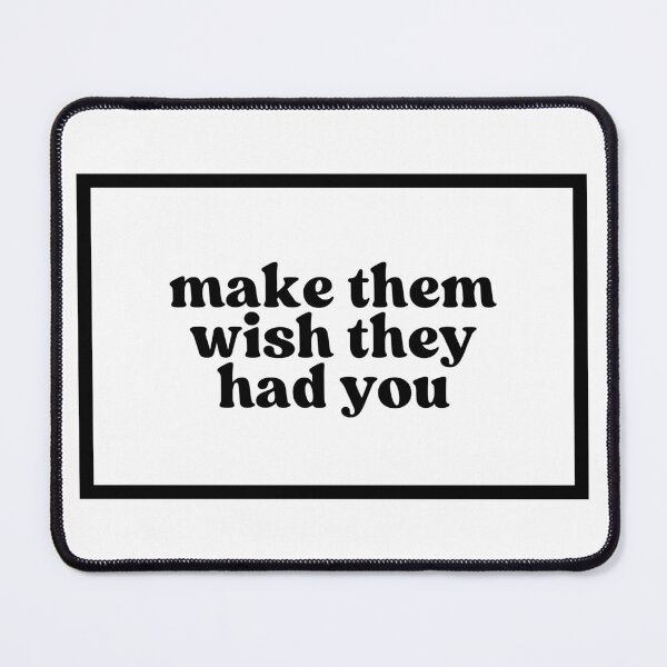 Item preview, make them wish they had you designed and sold by CharmStudio.