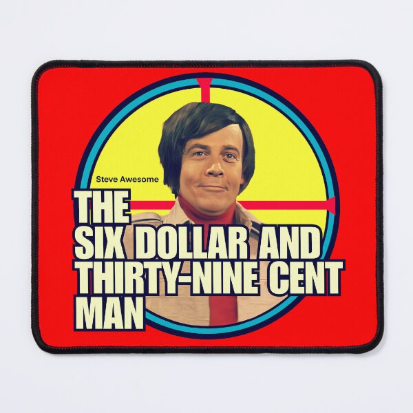 Item preview, The Six Dollar & Thirty-Nine Cent Man designed and sold by Third Quarter Run.