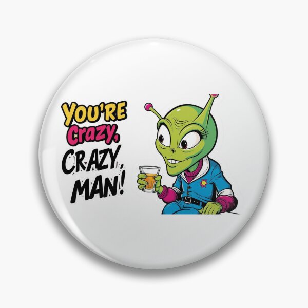 Item preview, You're Crazy, Crazy Alien! designed and sold by AuraTides.