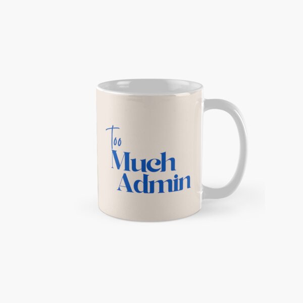 Item preview, Too Much Admin (Navy) designed and sold by eeveerythingpop.