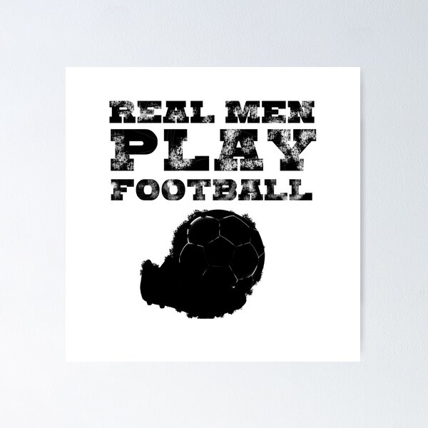 Item preview, Real Man play Football Soccer designed and sold by kailukask.