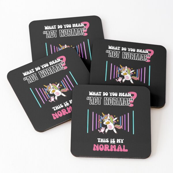 Item preview, "What Do You Mean, Act Normal? This is my normal"  designed and sold by RisenAgain - Quantum BrainGlitch | Designs.