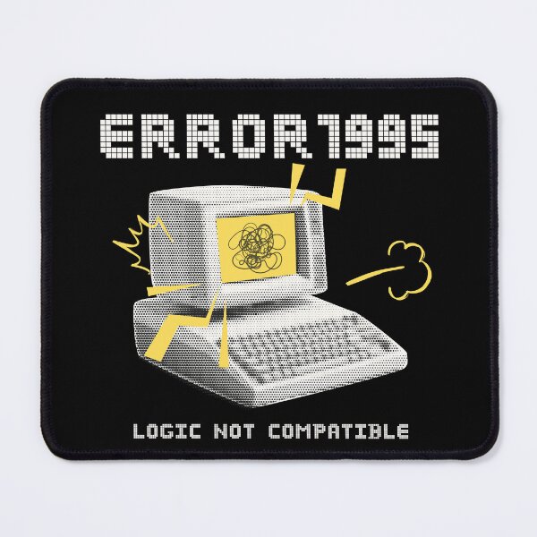 Item preview, Error 1995 – Logic Not Compatible Funny Tech Design designed and sold by Honominu.