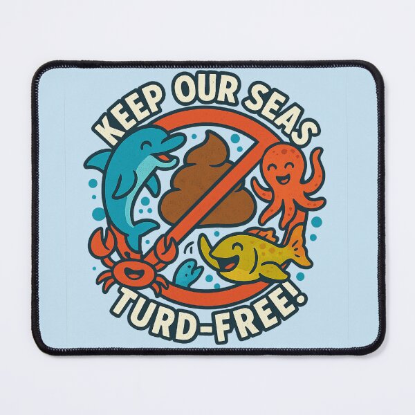 Item preview, Keep Our Seas Turd Free! designed and sold by Woop Woop .