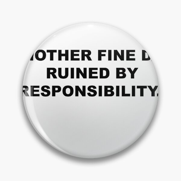 Item preview, Another beautiful day ruined by responsibility designed and sold by blackoutstudios.