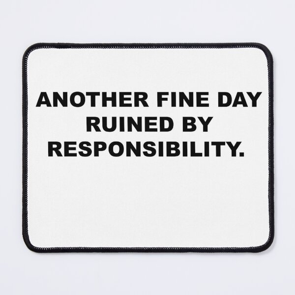 Item preview, Another beautiful day ruined by responsibility designed and sold by blackoutstudios.