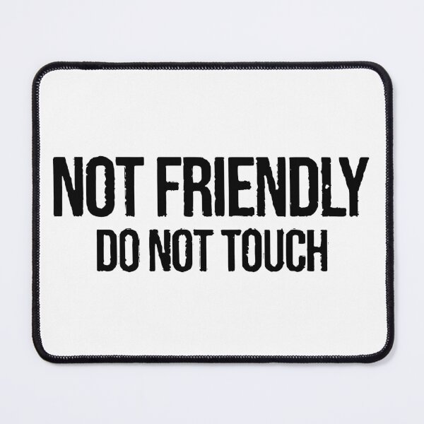 Item preview, Not Friendly. Do Not Touch. designed and sold by Angry Swan Designs.