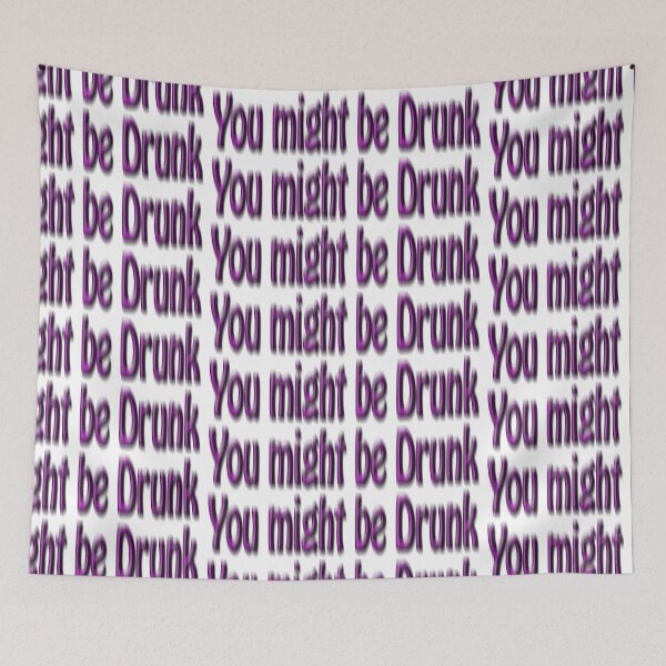 Item preview, You might be Drunk, pissed, sloshed, over the Limit, don't drive designed and sold by Huskyyy Designs.