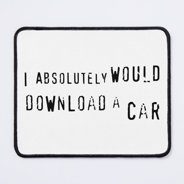 Item preview, I Absolutely Would Download A Car designed and sold by Angry Swan Designs.
