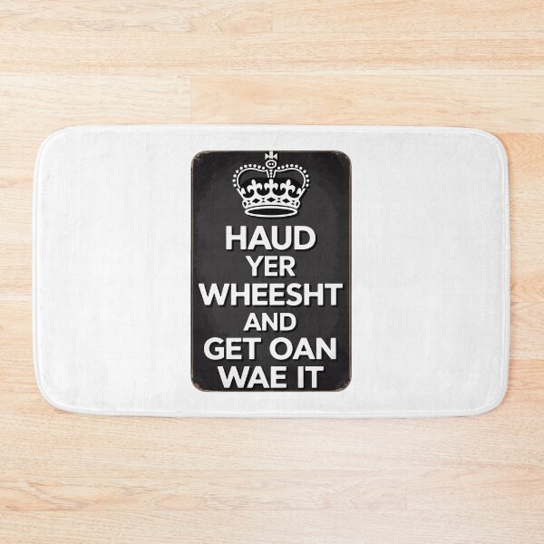 Item preview, Haud Yer Wheesht And Get Oan Wae It designed and sold by Angry Swan Designs.