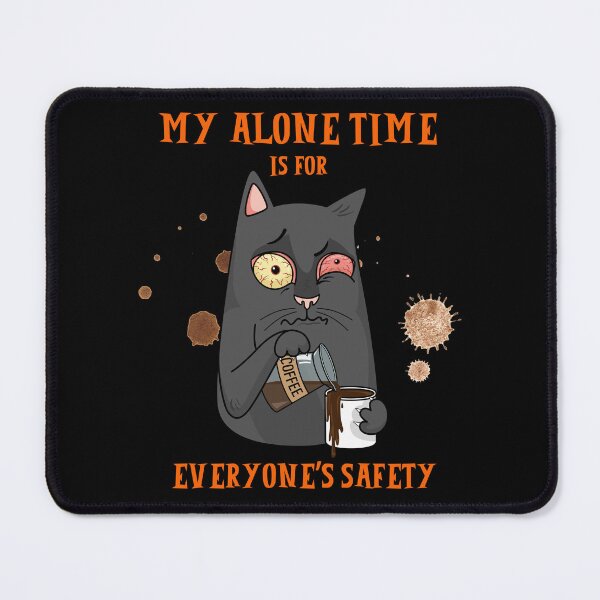 Item preview, My Alone Time Is For Everyone's Safety designed and sold by Zayavca.
