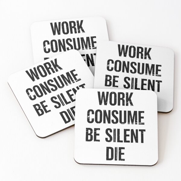 Item preview, Work Consume Be Silent Die designed and sold by Angry Swan Designs.
