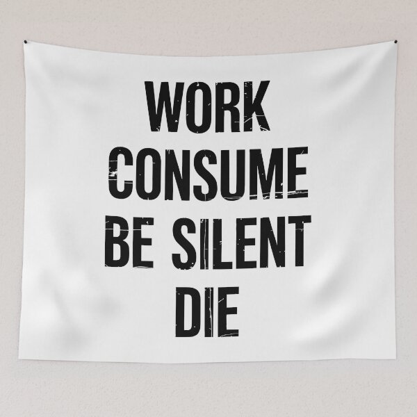 Item preview, Work Consume Be Silent Die designed and sold by Angry Swan Designs.