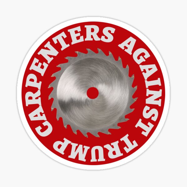 Item preview, Carpenters Against Trump designed and sold by irregulargoods.