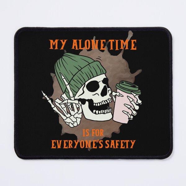Item preview, Self Care My Alone Time Is For Everyone's Safety designed and sold by Zayavca.
