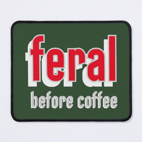Item preview, Coffee Addicts: Feral Before Coffee designed and sold by hitNmiss.