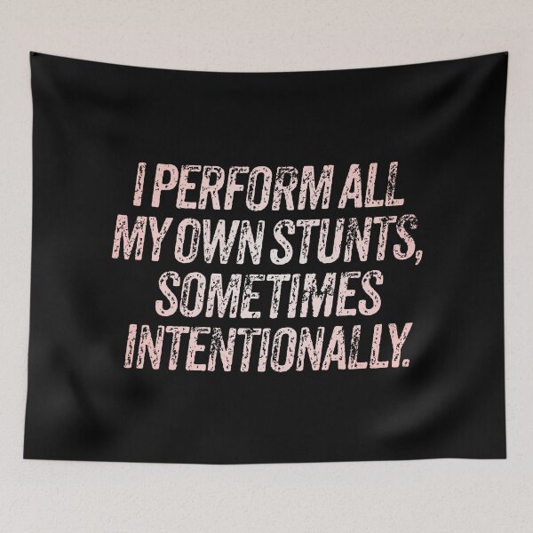 Item preview, I perform all my own stunts, sometimes intentionally. v.2 designed and sold by x1brett.