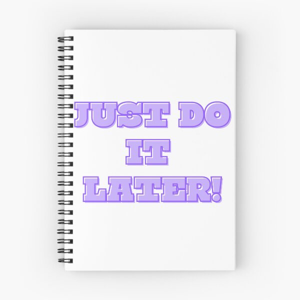 Item preview, Just do it later! designed and sold by I-R-A.