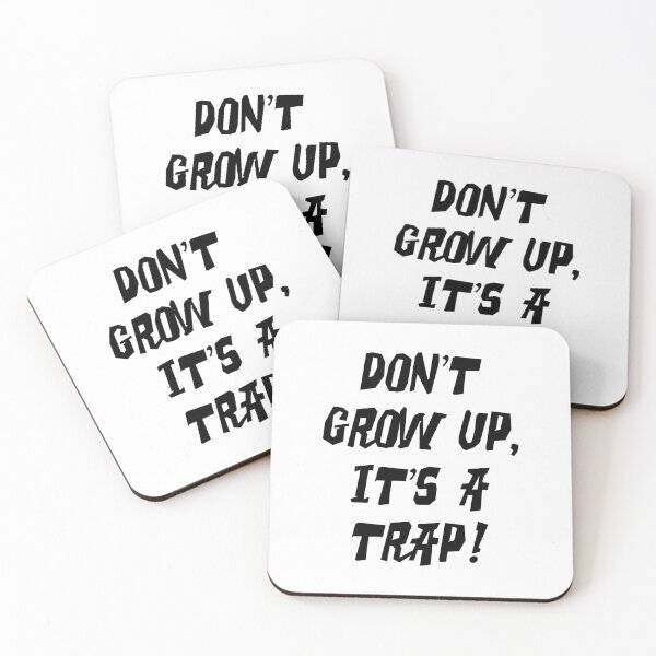 Item preview, Don't grow up, it's a trap! designed and sold by PaulSDesign.