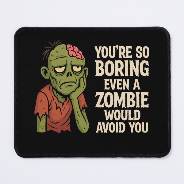 Item preview, You’re So Boring Zombie Avoids You | Funny Horror Sarcasm designed and sold by Shirt-Face.