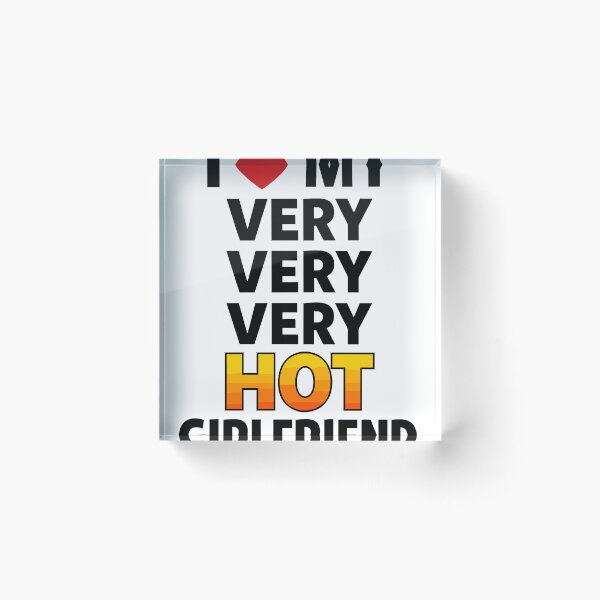 Item preview, I Love My Very Hot Girlfriend Saying designed and sold by Svenniibee.