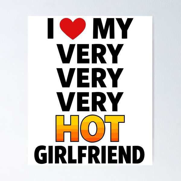 Item preview, I Love My Very Hot Girlfriend Saying designed and sold by Svenniibee.