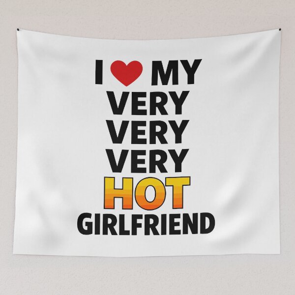 Item preview, I Love My Very Hot Girlfriend Saying designed and sold by Svenniibee.