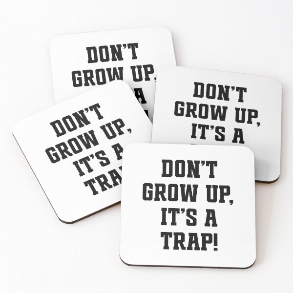 Item preview, Don't grow up, it's a trap! designed and sold by PaulSDesign.