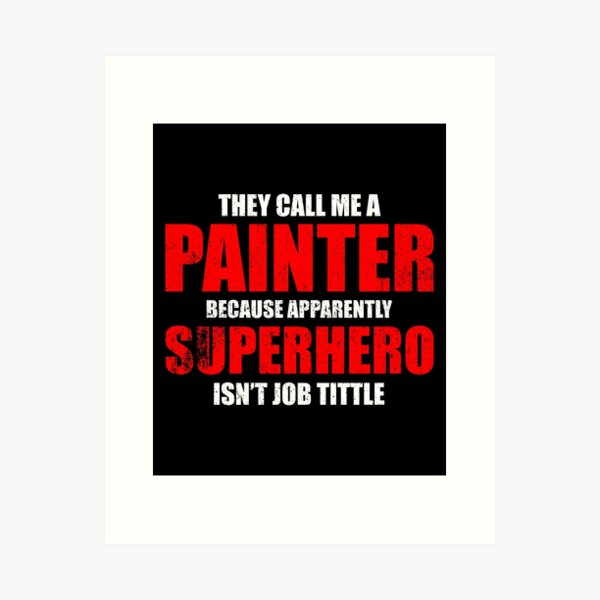 Item preview, They Call Me Painter, Because Superhero Isn't Job Tittle - Funny Painter Job Humor designed and sold by sesilitamirac.