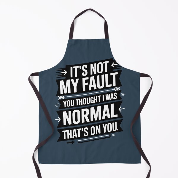 Item preview, It's Not My Fault You Thought I Was Normal That's On You designed and sold by AniArtPL.