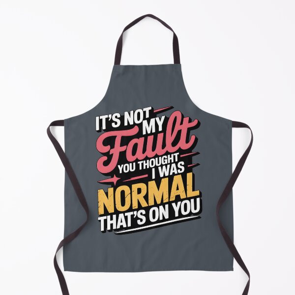 Item preview, It's Not My Fault You Thought I Was Normal That's On You designed and sold by AniArtPL.