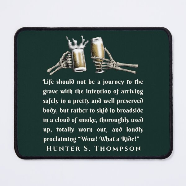 Item preview, Hunter S. Thompson quote: Life should not be a journey to the grave with the intention of arriving safely in a pretty and well preserved body, designed and sold by artbleed.