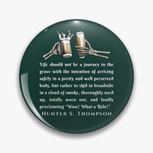 Item preview, Hunter S. Thompson quote: Life should not be a journey to the grave with the intention of arriving safely in a pretty and well preserved body, designed and sold by artbleed.
