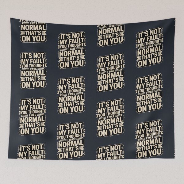 Item preview, It's Not My Fault You Thought I Was Normal That's On You designed and sold by AniArtPL.
