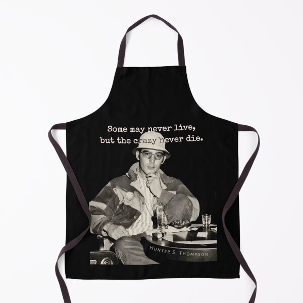 Item preview, Hunter S. Thompson quote: Some may never live, but the crazy never die. designed and sold by artbleed.