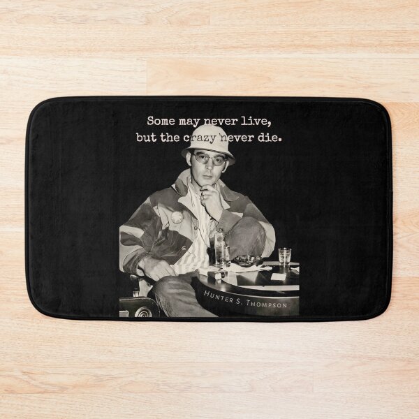 Item preview, Hunter S. Thompson quote: Some may never live, but the crazy never die. designed and sold by artbleed.