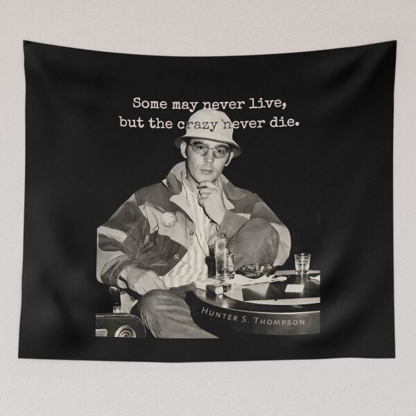 Item preview, Hunter S. Thompson quote: Some may never live, but the crazy never die. designed and sold by artbleed.