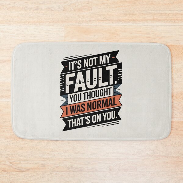 Item preview, It's Not My Fault You Thought I Was Normal That's On You designed and sold by AniArtPL.