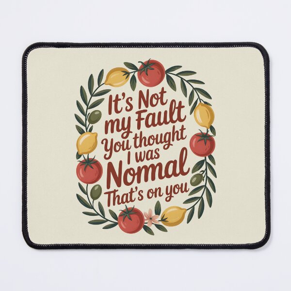 Item preview, It's Not My Fault You Thought I Was Normal That's On You designed and sold by AniArtPL.