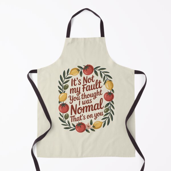 Item preview, It's Not My Fault You Thought I Was Normal That's On You designed and sold by AniArtPL.
