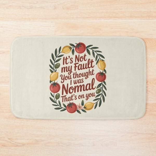 Item preview, It's Not My Fault You Thought I Was Normal That's On You designed and sold by AniArtPL.