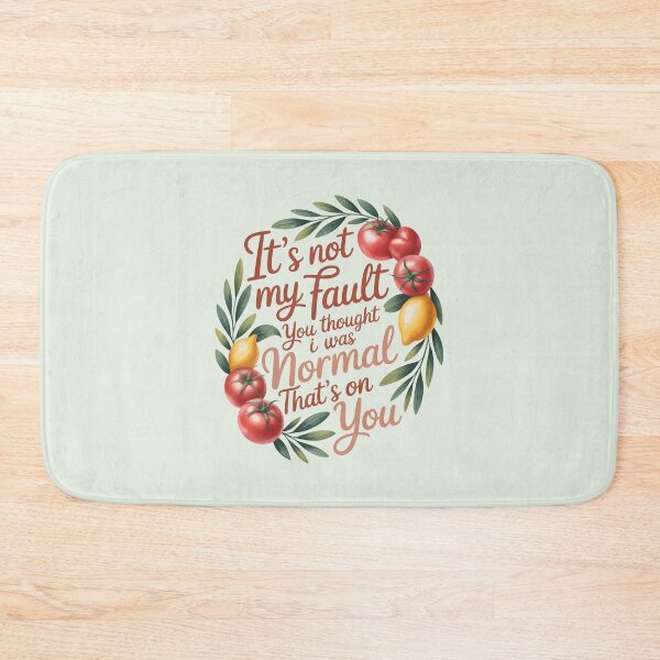 Item preview, It's Not My Fault You Thought I Was Normal That's On You designed and sold by AniArtPL.