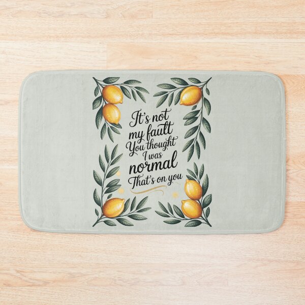 Item preview, It's Not My Fault You Thought I Was Normal That's On You designed and sold by AniArtPL.