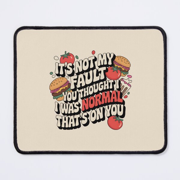 Item preview, It's Not My Fault You Thought I Was Normal That's On You designed and sold by AniArtPL.