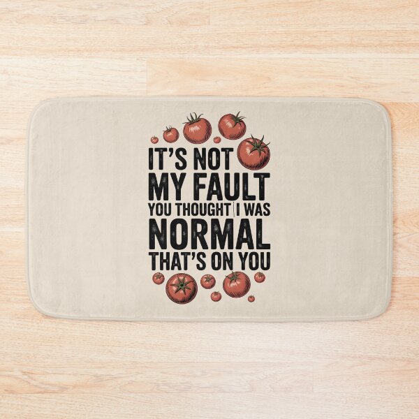 Item preview, It's Not My Fault You Thought I Was Normal That's On You designed and sold by AniArtPL.