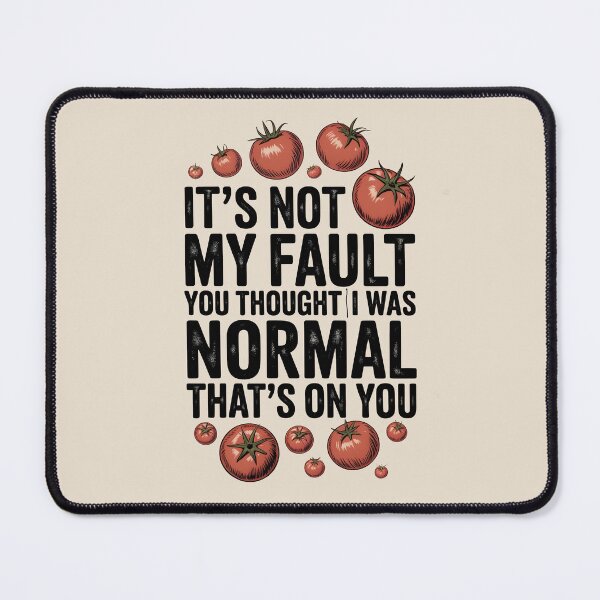 Item preview, It's Not My Fault You Thought I Was Normal That's On You designed and sold by AniArtPL.
