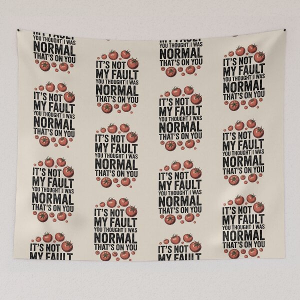 Item preview, It's Not My Fault You Thought I Was Normal That's On You designed and sold by AniArtPL.