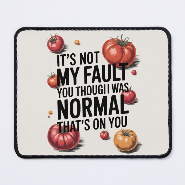 Item preview, It's Not My Fault You Thought I Was Normal That's On You designed and sold by AniArtPL.