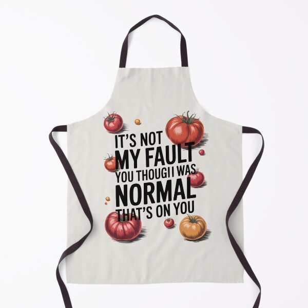 Item preview, It's Not My Fault You Thought I Was Normal That's On You designed and sold by AniArtPL.